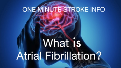 One Minute Stroke Info: What is Atrial Frbrillation? | Cane and Able Stroke Recovery Group | CaneAndAble.org