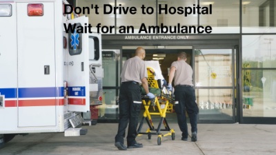 Why Waiting for an Ambulance is Better than Driving to the Hospital